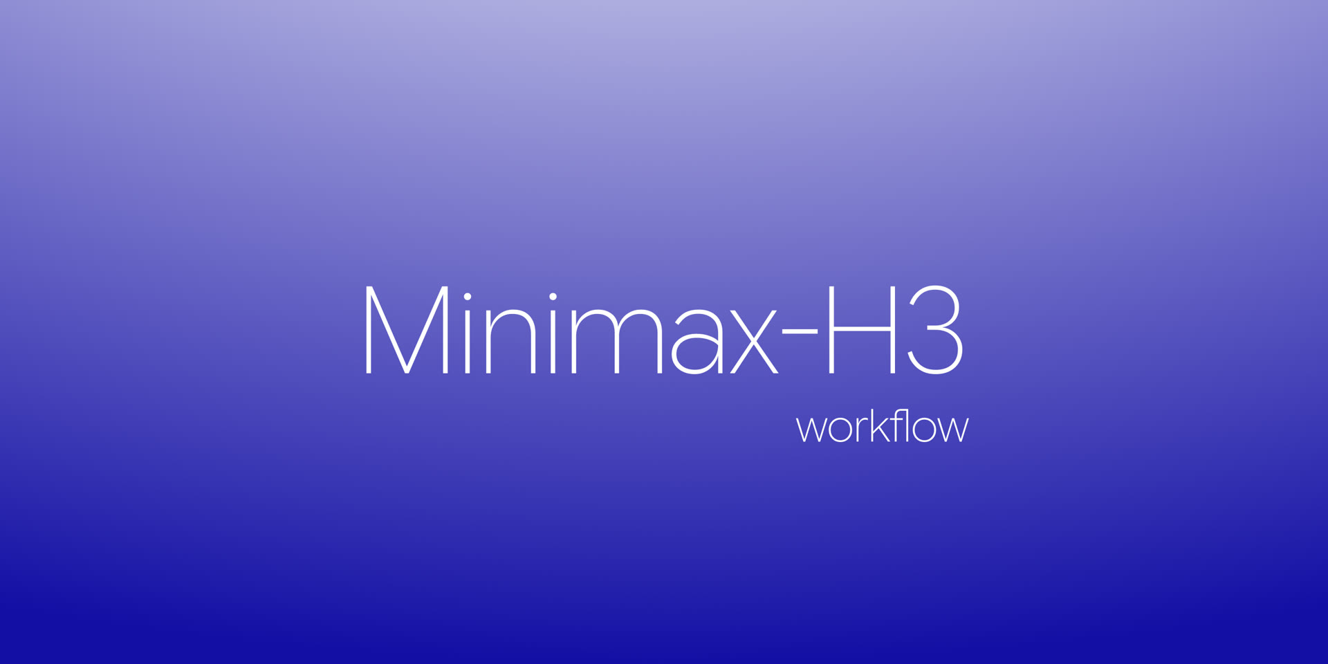 a title card: the words minimax-h3 workflow set in thin white type on a violet gradient